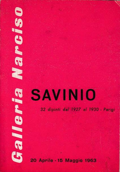 Galleria Narciso. Savinio 32 dipinti dal 1927 al 1930 - Parigi - 20 aprile-15 maggio 1963 - Enrico Crispolti - copertina