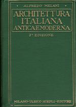 Architettura italiana antica e moderna. Settima edizione riveduta ed arricchita di notizie e di nuove illustrazioni con un capitolo sulla architettura contemporanea