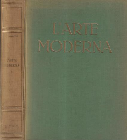 L' arte moderna dai classici ai contemporanei tomo I - Emilio Lavagnino - copertina