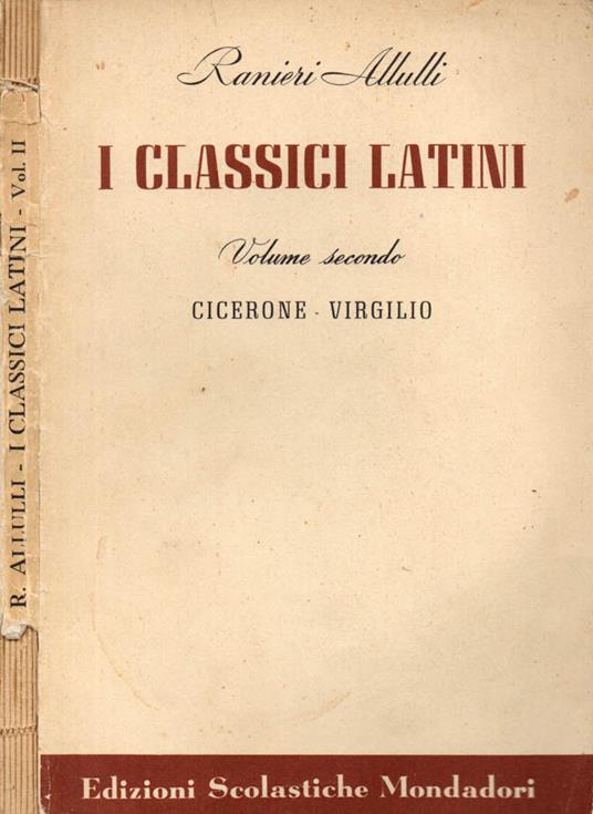 I classici latini. Volume secondo. Cicerone - Virgilio - Ranieri Allulli - copertina
