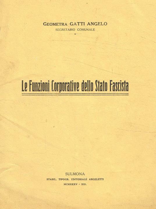 Le funzioni corporative dello stato fascista - Angelo Gatti - copertina
