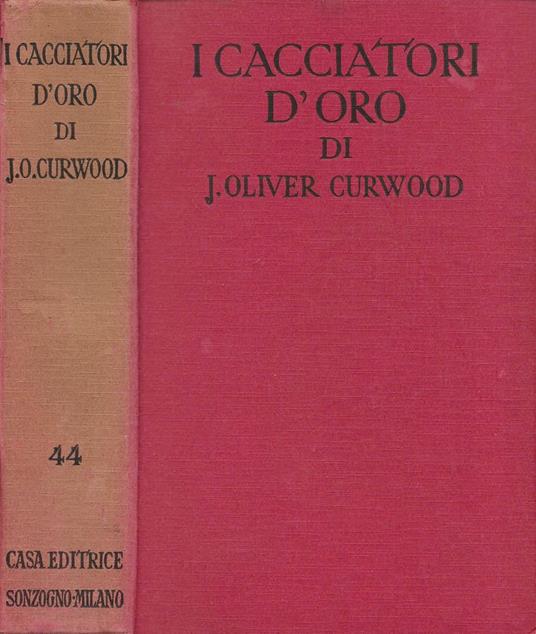 I cacciatori d'oro (The Gold Hunters) - James Oliver Curwood - copertina