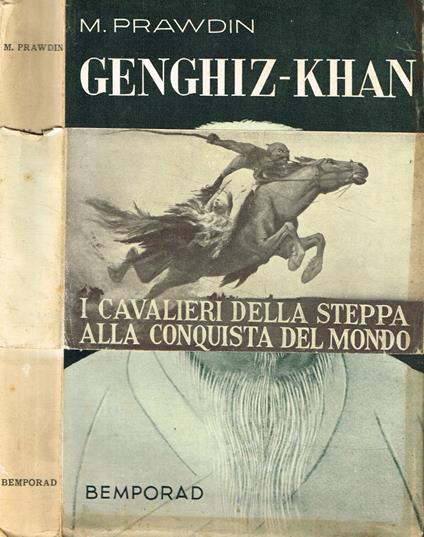 Genghiz-Khan. I cavalieri della steppa alla conquista del mondo - Michael Prawdin - copertina