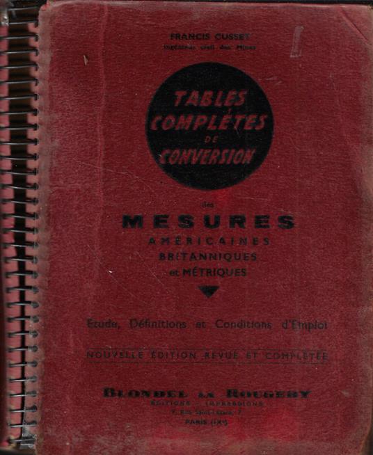 Tables completes de conversion des mesures americaines, britanniques et metriques - François Cusset - copertina