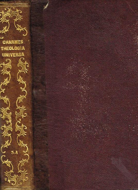 Theologia universa ad usum sacrae theologiae candidatorum tomus tertius, quartus - copertina