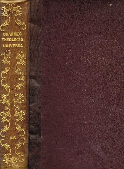 Theologia universa ad usum sacrae theologiae candidatorum tomus quintus, sextus - copertina