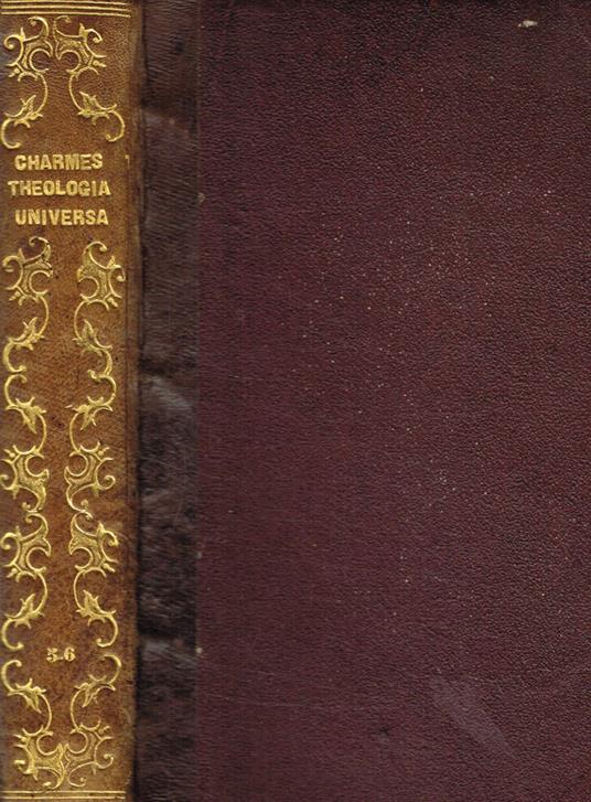 Theologia universa ad usum sacrae theologiae candidatorum tomus quintus, sextus - copertina