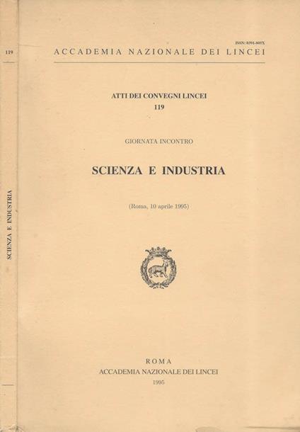 Accademia Nazionale dei Lincei - Giornata incontro: Scienza e Industria (Roma, 10 aprile 1995) - copertina
