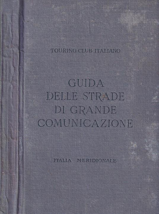 Guida itineraria delle strade di grande comunicazione e di particolare interesse turistico dell'Italia - copertina