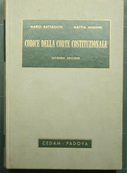 Codice della Corte Costituzionale con i lavori preparatori, la giurisprudenza, le norme impugnate - Mario Battaglini - copertina