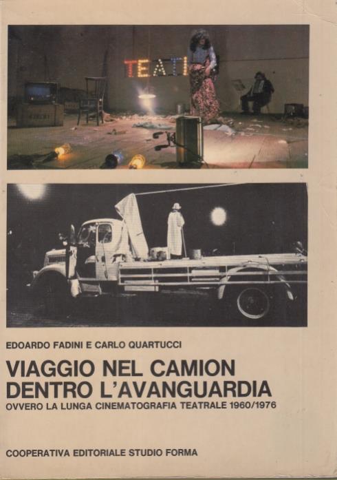 Viaggio nel camion dentro l'avanguardia ovvero la lunga cinematografia teatrale 1960/1976 - Carlo Fadini - copertina