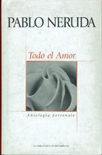 Todo el Amor. Antologia personale. (testo spagnolo a fronte)
