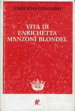 Vita di Enrichetta Manzoni Blondel