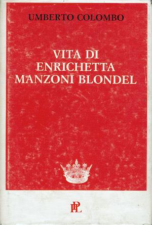 Vita di Enrichetta Manzoni Blondel - Umberto Colombo - copertina