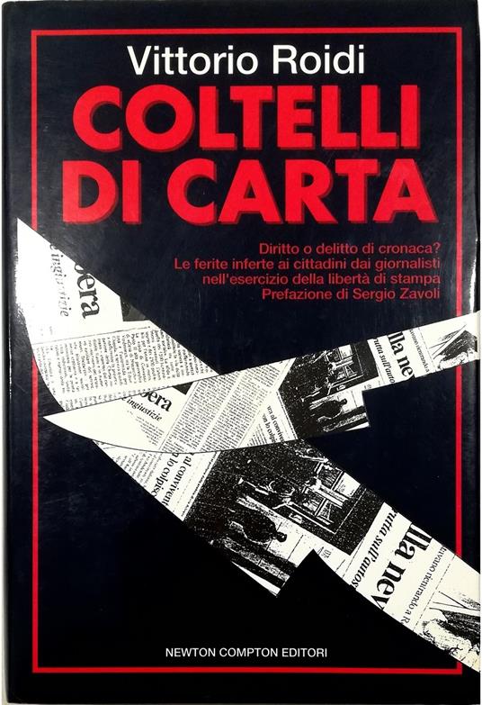 Coltelli di carta Diritto o delitto di cronaca? Le ferite inferte ai cittadini dai giornalisti nell'esercizio della libertà di stampa - Vittorio Roidi - copertina
