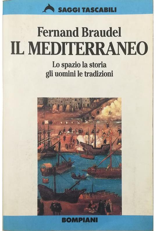 Il Mediterraneo Lo spazio la storia gli uomini le tradizioni - Fernand Braudel - copertina