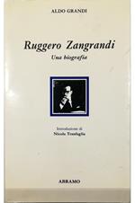 Ruggero Zangrandi Una biografia