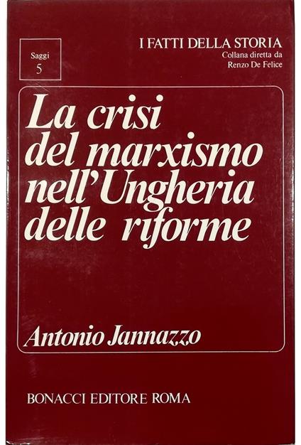 La crisi del marxismo nell'Ungheria delle riforme - Antonio Jannazzo - copertina