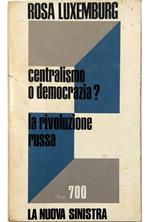 Centralismo o democrazia? - La tragedia russa - La rivoluzione russa - e lo scritto di V. I. Lenin Un passo avanti e due indietro
