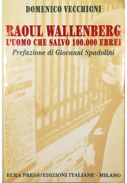 Raoul Wallenberg L'uomo che salvò 100.000 ebrei - Domenico Vecchioni - copertina