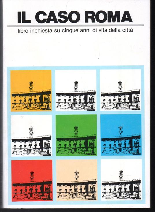 Il caso Roma Libro inchiesta su cinque anni di vita della città (stampa 1981) - copertina