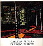 GALLERIA PRIVATA DI PAOLO BARBIERI. Con quattro poesie e numerose pitture dal 1954 al 1968