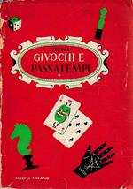 Giochi e passatempi. Come posso divertirmi e divertire gli altri. Piccola enciclopedia dei giuochi e passatempi di ieri e di oggi
