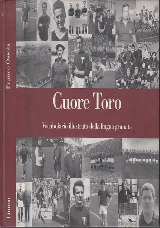 Cuore Toro - Vocabolario Illustrato Della Lingua Granata - Franco Ossola - copertina