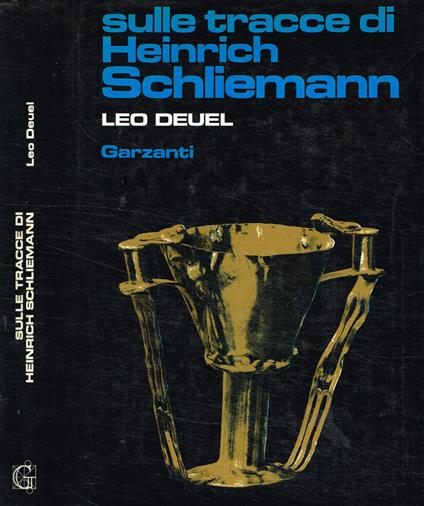Sulle tracce di Heinrich Schliemann - Leo Deuel - copertina