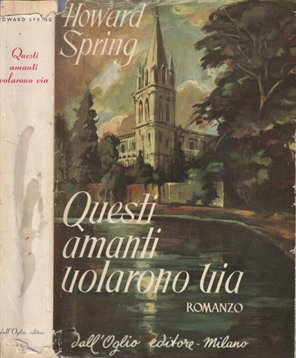 Questi amanti volarono via - Howard Spring - copertina