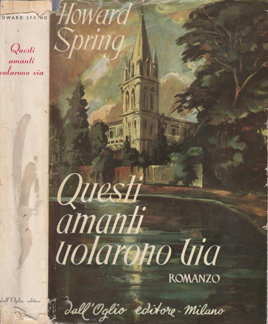 Questi amanti volarono via - Howard Spring - copertina