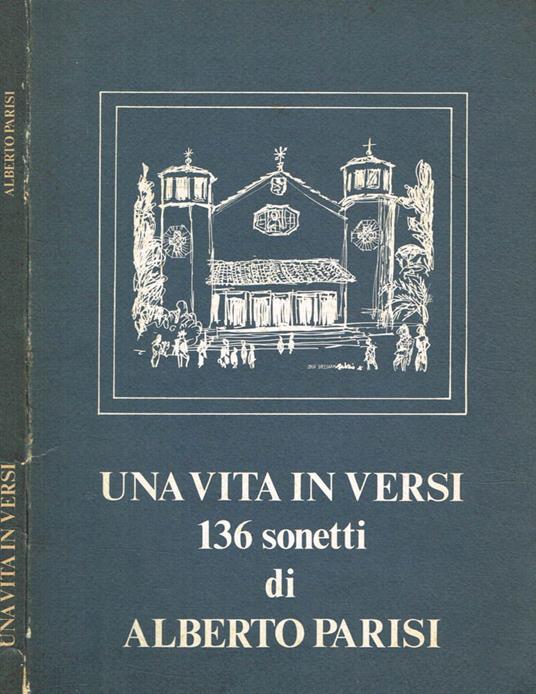 Una vita in versi. 136 sonetti di Alberto Parisi - Alberto Parisi - copertina