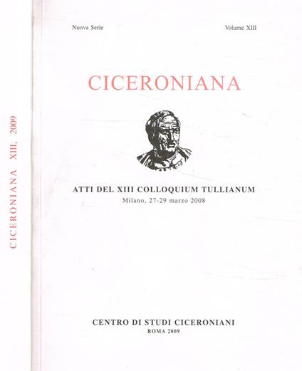 Ciceroniana. Rivista di studi ciceroniani Nuova Serie, vol.XIII, 2009 - copertina