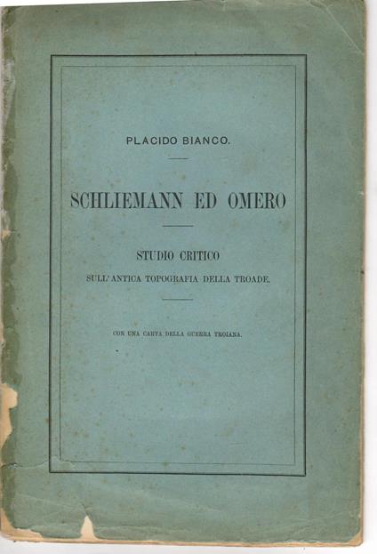Schliemann ed Omero. Studio critico sull'antica Topografia della Troade - copertina