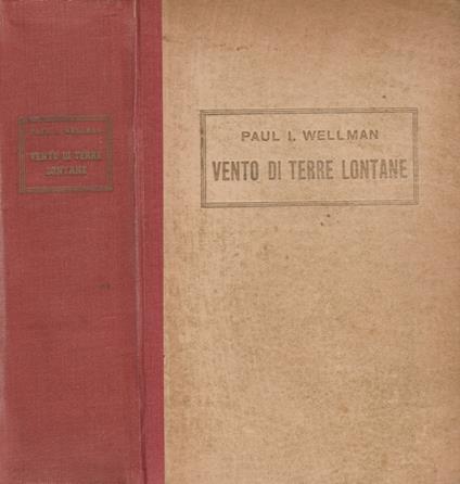 Vento di terre lontane - Paul I. Wellman - copertina