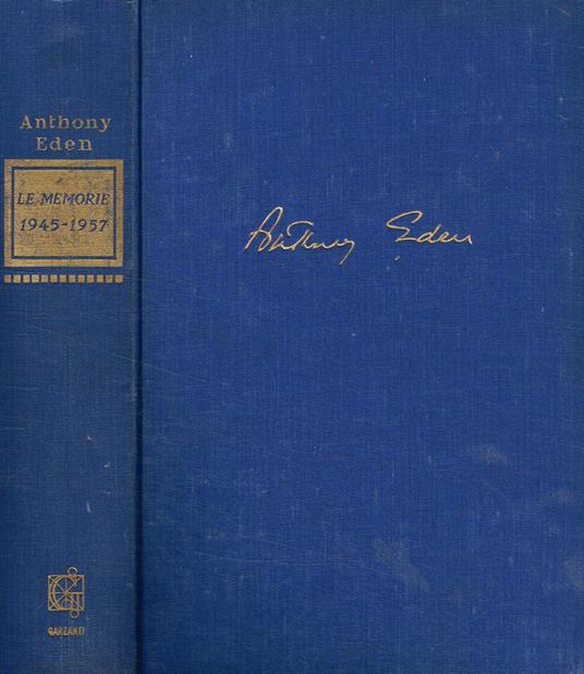 Le memorie di Sir Anthony Eden 1945-1957 - Anthony Eden - copertina