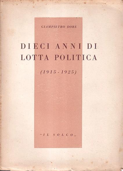 Dieci anni di lotta politica (1915-1925) - Giampietro Dore - copertina