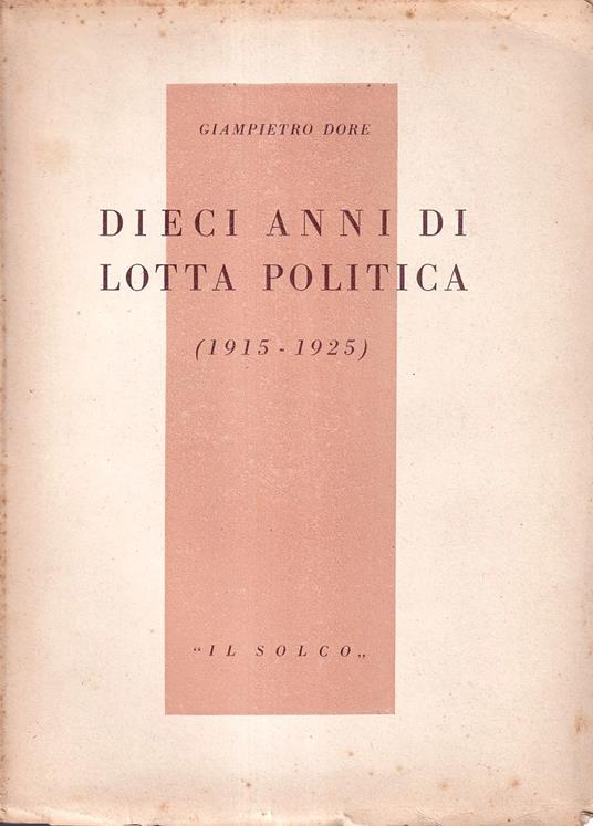 Dieci anni di lotta politica (1915-1925) - Giampietro Dore - copertina