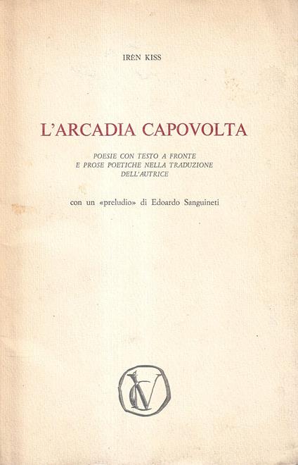 L' Arcadia capovolta. Poesie con testo a fronte e prose poetiche nella traduzione dell'autrice - copertina