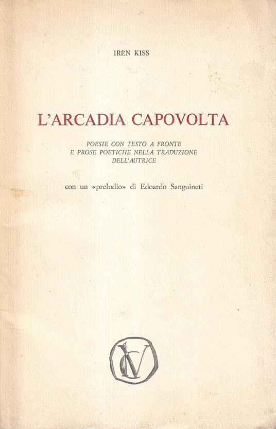 L' Arcadia capovolta. Poesie con testo a fronte e prose poetiche nella traduzione dell'autrice - copertina