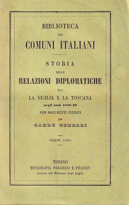 Storia delle relazioni diplomatiche tra la Sicilia e la Toscana negli anni 1848-49. Con documenti inediti. Volume Unico - Carlo Melli - copertina