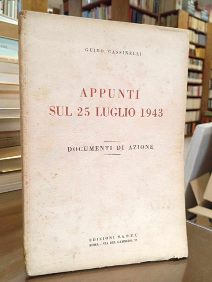 Appunti sul 25 luglio 1943. Documenti di azione - Guido Caselli - copertina