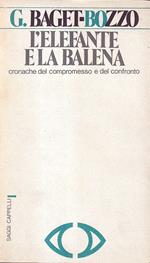 L' elefante e la balena. Cronache del compromesso e del confronto