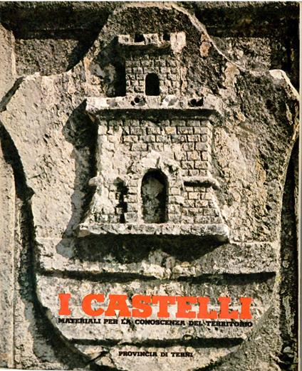 I Castelli. Materiali per una Storia per Luoghi del Territorio - copertina