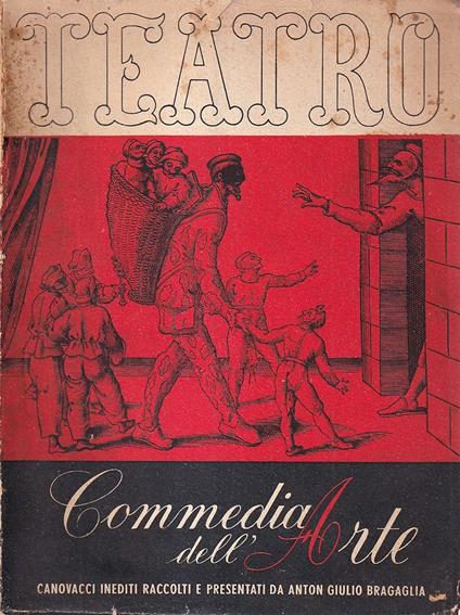 Commedia dell'arte. Canovacci della gloriosa commedia dell'arte raccolti e presentati da Anton Giulio Bragaglia - copertina