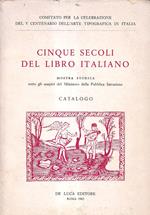 Cinque secoli del libro italiano. Mostra storica - Catalogo