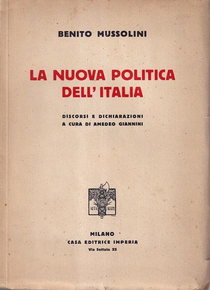 La nuova politica dell'Italia. Discorsi e dichiarazioni a cura di Amedeo Giannini - Benito Mussolini - copertina