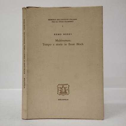 Multiversum. Tempo e storia in Ernst Bloch, il confronto di Bloch con la tradizione filosofica da Platone a Heidegger - Remo Bodei - copertina