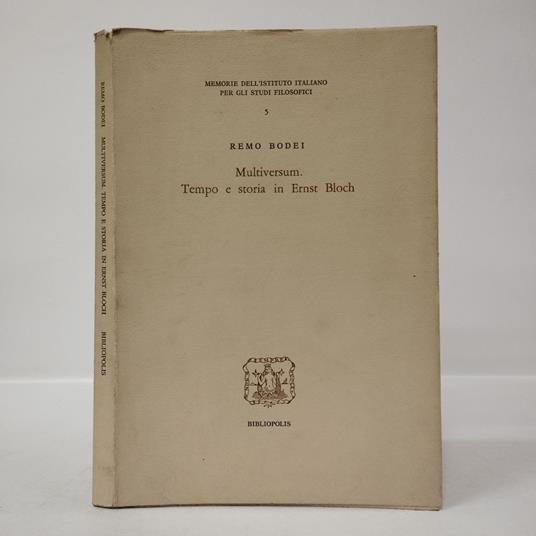 Multiversum. Tempo e storia in Ernst Bloch, il confronto di Bloch con la tradizione filosofica da Platone a Heidegger - Remo Bodei - copertina