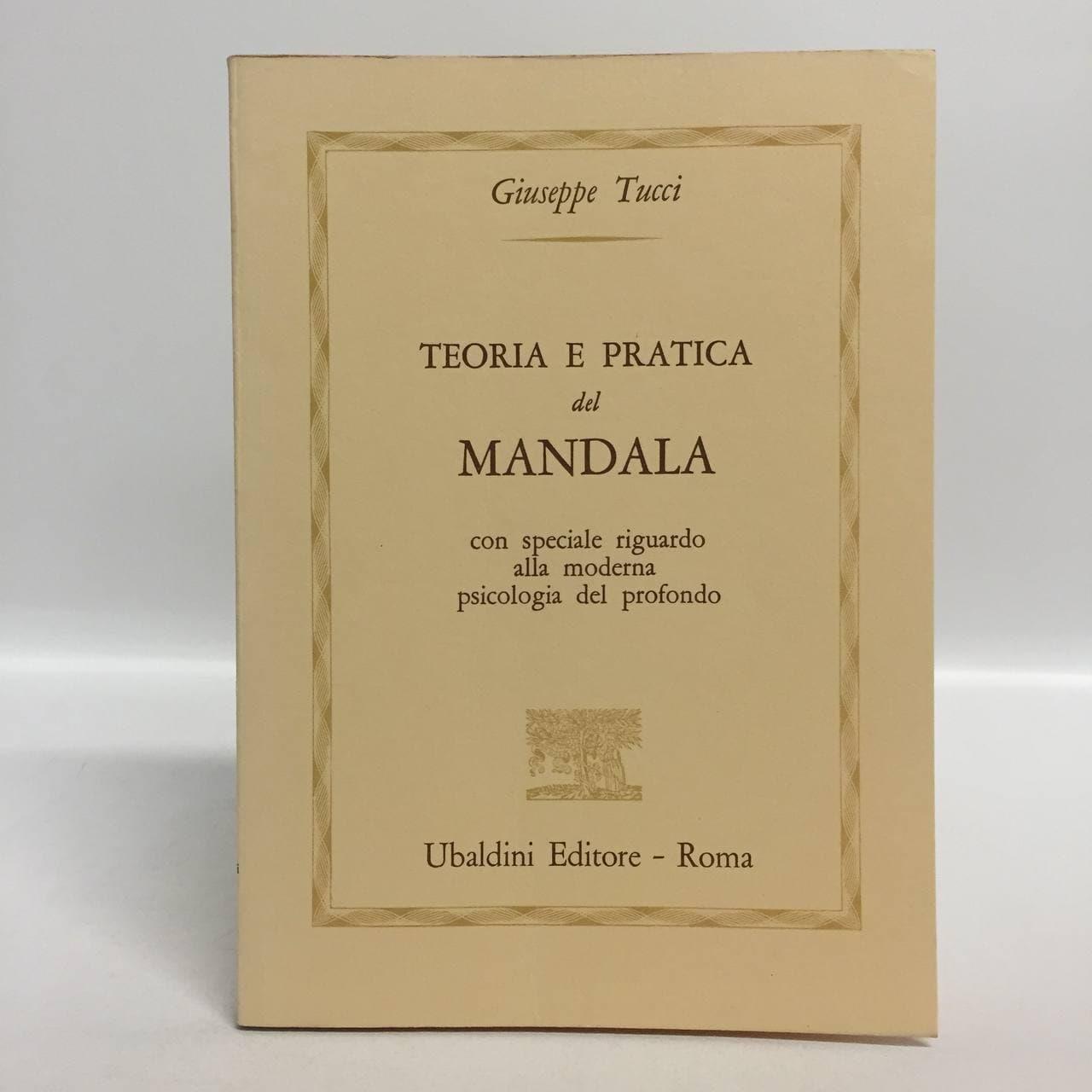 Teoria e pratica del Mandala. Con speciale riguardo alla moderna psicologia del profondo